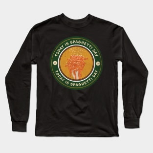 Today is Spaghetti Day Long Sleeve T-Shirt